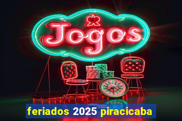 feriados 2025 piracicaba